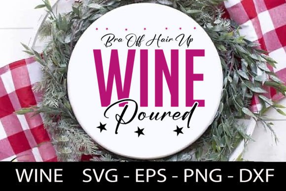 Bra Off Hair Up Wine Poured – A Playful Embroidery Design for Crafters
